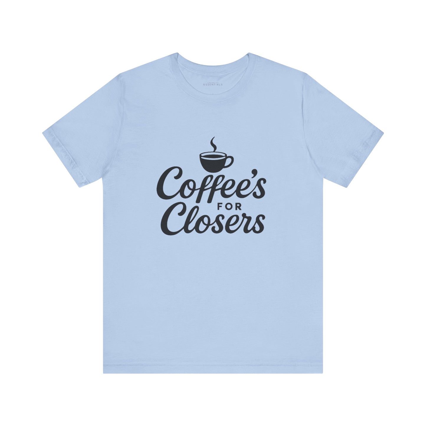 Coffee's for Closers Unisex Short Sleeve Tee - Perfect for Coffee Lovers & Professionals