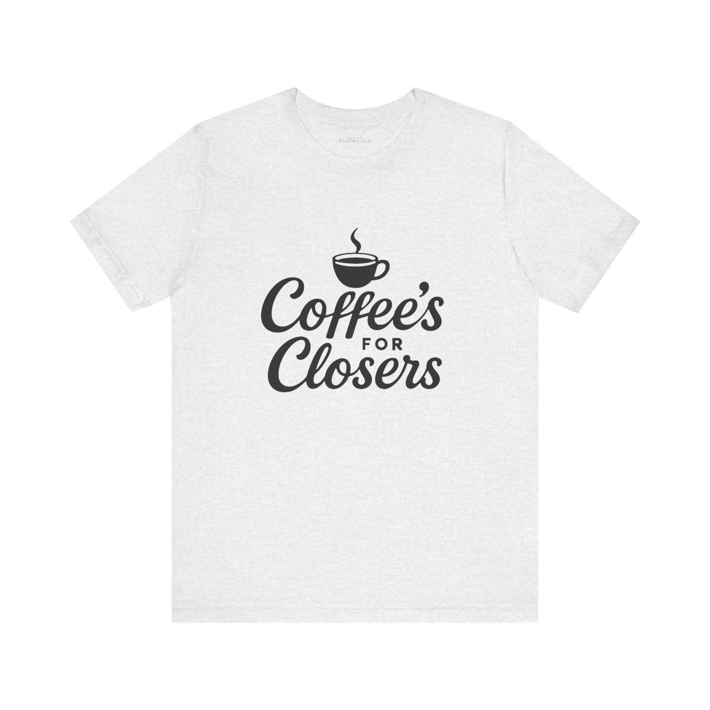 Coffee's for Closers Unisex Short Sleeve Tee - Perfect for Coffee Lovers & Professionals