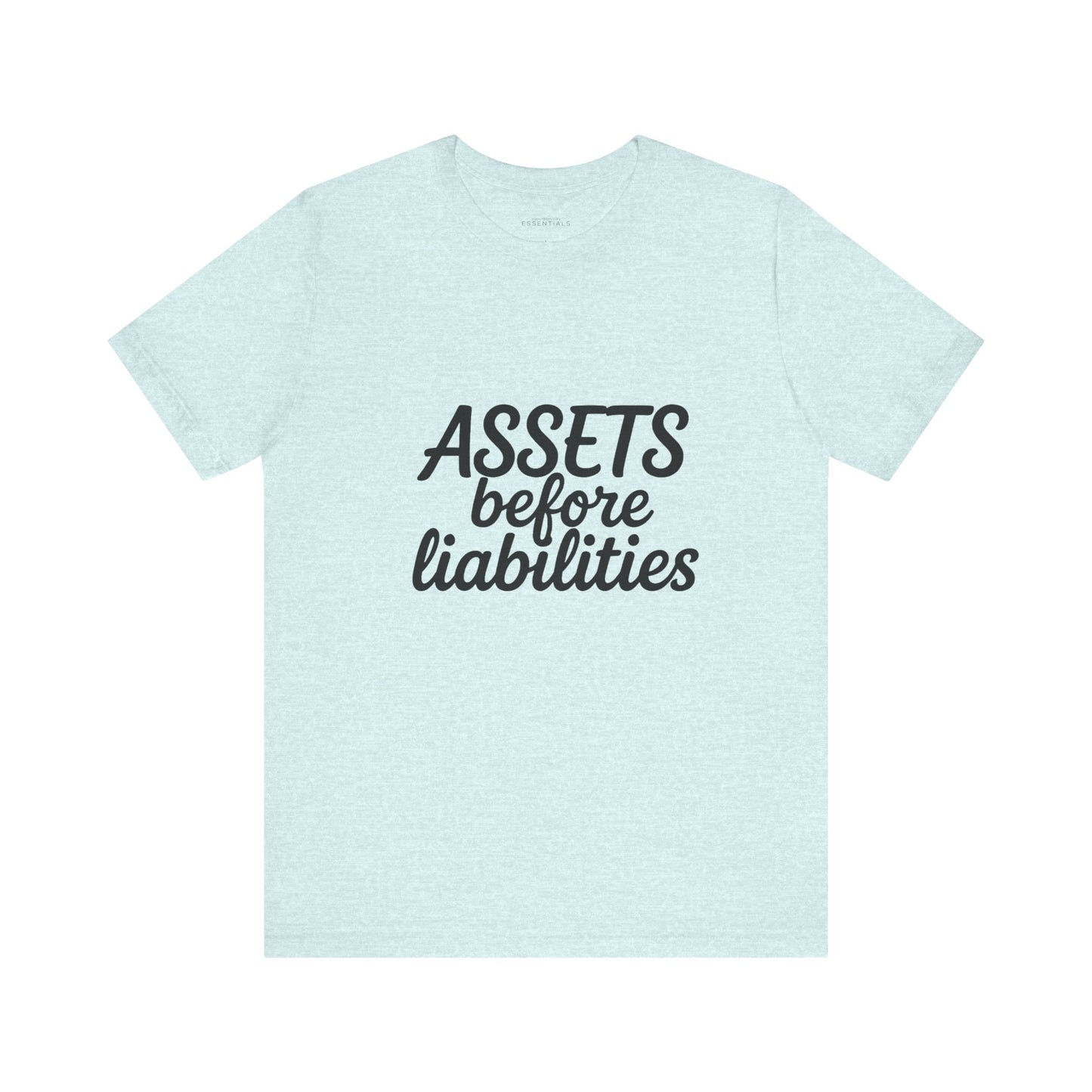 Unisex Motivational Tee - 'Assets Before Liabilities'