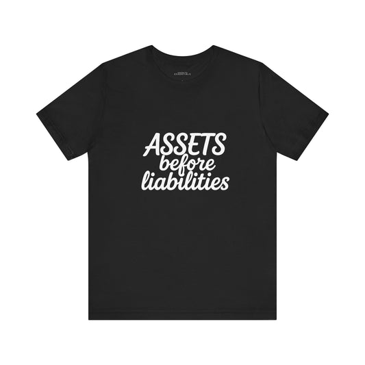 Assets Before Liabilities Tee - Unisex Jersey Short Sleeve