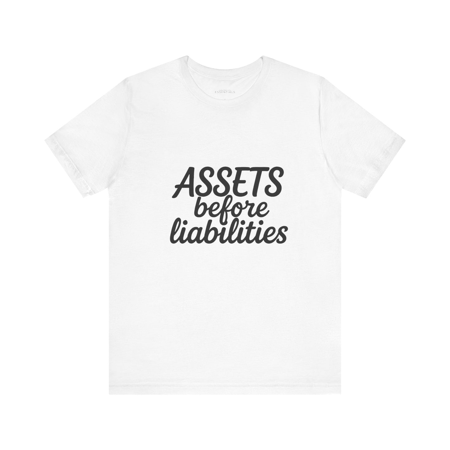 Unisex Motivational Tee - 'Assets Before Liabilities'