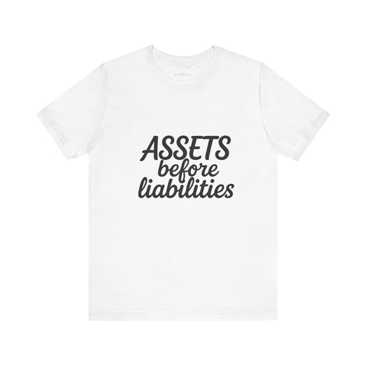 Unisex Motivational Tee - 'Assets Before Liabilities'