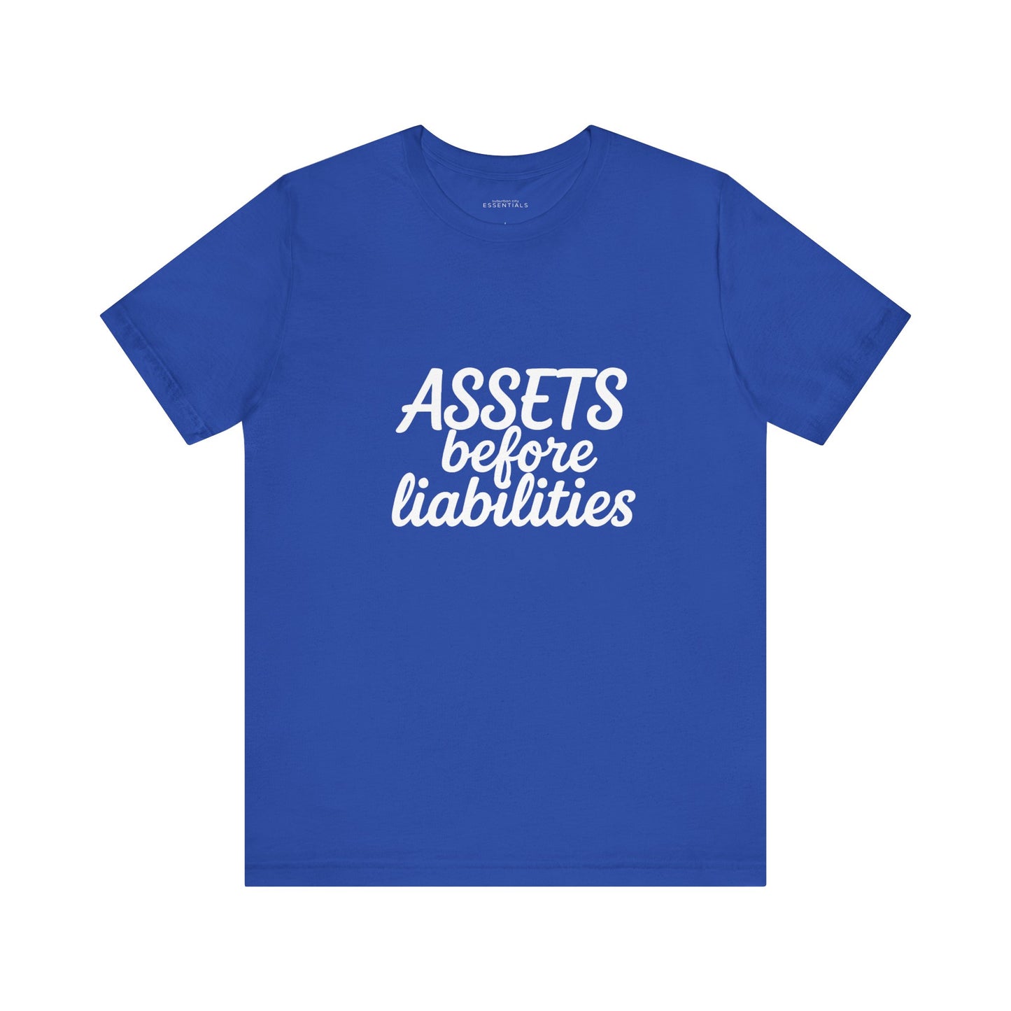 Assets Before Liabilities Tee - Unisex Jersey Short Sleeve