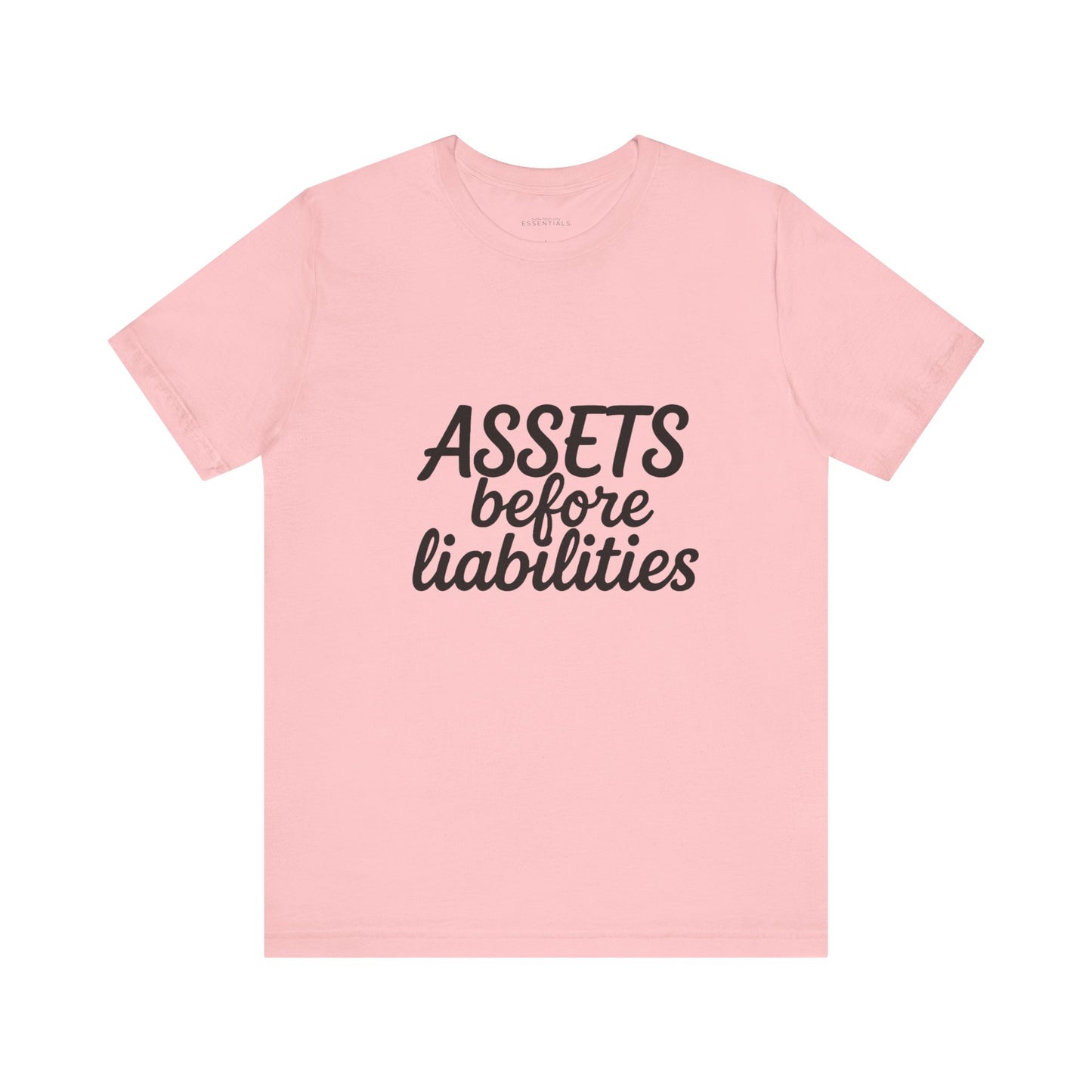 Unisex Motivational Tee - 'Assets Before Liabilities'